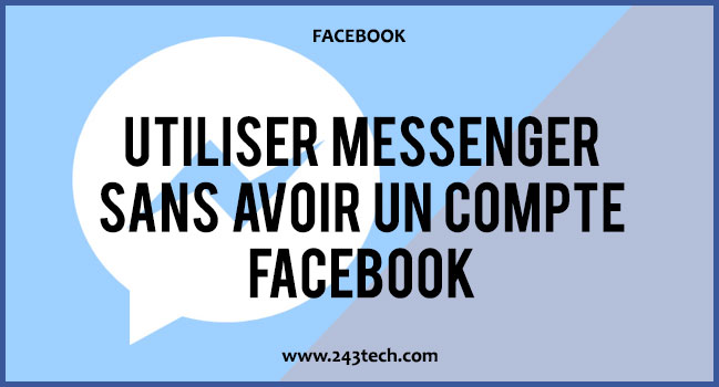 Utiliser Messenger sans avoir un compte Facebook