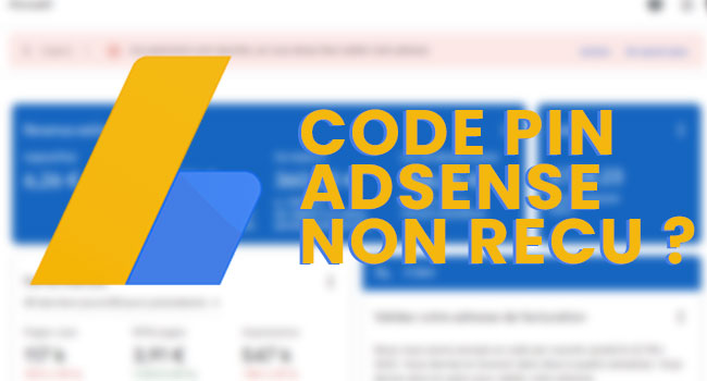 Code Adsense non reçu : Comment valider l'adresse Adsense sans code PIN